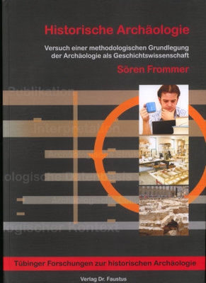 Frommer, Sören: Historische Archäologie. Ein Versuch der methodologischen Grundlegung der Archäologie als Geschichtswissenschaft. Tübinger Forschungen zur historischen Archäologie Band 2. Hrsg. von Barbara Scholkmann. Büchenbach: Verlag Dr. Faustus 2007.