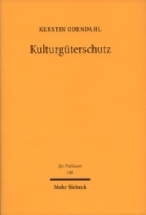 Odendahl, Kerstin: Kulturgüterschutz. Entwicklung, Struktur und Dogmatik eines ebenenübergreifenden Normensystems, Tübingen 2005