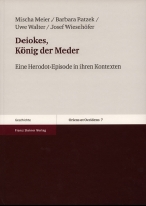 Meier, Mischa / Patzek, Barbara / Walter, Uwe / Wiesehöfer, Josef, Deiokes, König der Meder. Eine Herodot-Episode in ihren Kontexten. Oriens et Occidens Band 7, Franz Steiner Verlag  Wiesbaden / Stuttgart 2004