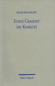 Rudolph, Enno: Ernst Cassirer im Kontext. Kulturphilosophie zwischen Metaphysik und Historismus, Mohr Siebeck Verlag, Tübingen 2003. X, 277 Seiten. ISBN 978-3-16-147893-2 fadengeheftete Broschur