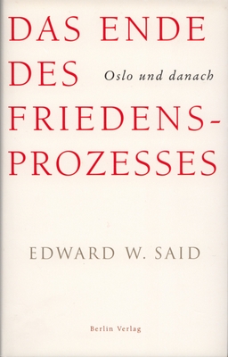Said, Edward W.: Das Ende des Friedensprozesses. Oslo und danach. Aus dem Amerikanischen von Meinhard Büning. Berlin: Berlin Verlag 2002
