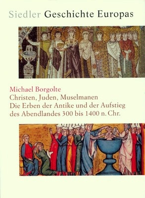 BORGOLTE, Michael: Christen, Juden, Muselmanen. Die Erben der Antike und der Aufstieg des Abendlandes 300 bis 1400 n. Chr. München: Siedler Verlag 2006; Gebundenes Buch, 608 Seiten, 19,3 x 26,5 cm; zahlreiche Abbildungen