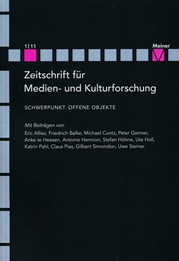 Zeitschrift für Medien- und Kulturforschung, hrsg. von Lorenz Engell und Bernhard Siegert, Heft 1 / 2011 Schwerpunkt Offene Objekte, Felix Meiner Verlag, Hamburg 2011