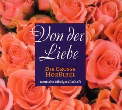 Die Große Hörbibel - Von der Liebe. Bibeltexte, szenisch gelesen, in der Übersetzung Martin Luthers, Verlag: Deutsche Bibelgesellschaft, Einbandart: 1 CD in einer Schmuck-Box