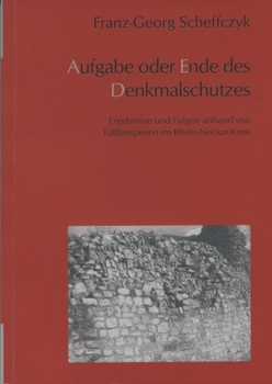 Franz-Georg Scheffczyk: Aufgabe oder Ende des Denkmalschutzes. Ergebnisse und Folgen anhand von Fallbeispielen im Rhein-Neckar-Kreis. Scrîpvaz-Verlag: Schöneiche bei Berlin 2006.252 Seiten, 18 Abbildungen, 15 x 23 cm, kart. Einband.