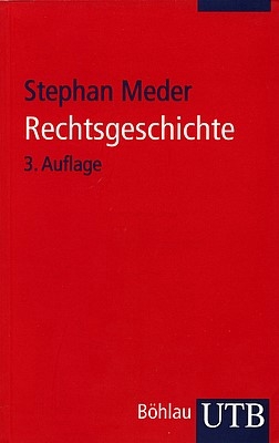 Meder, Stephan: Rechtsgeschichte. Eine Einführung, 3. überarb. u. erg. Aufl., Köln - Weimar - Wien: Böhlau 2008