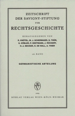 Zeitschrift der Savigny-Stiftung für Rechtsgeschichte (ZRG). Jg. 126. Germanistische Abteilung. Hrsg. von R. Knütel, M. J. Schermaier, G. Thür, G. Köbler, O. Oestmann, J. Rückert, H.-J. Becker, H. De Wall, A. Thier; Wien et al.: Böhlau Verlag 2009. ISBN dieser Ausgabe: 978-3-205-78492-0; LII, 975 Seiten