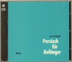 Asbaghi, Asya,  Persisch für Anfänger. 2 Begleit-CDs. Unter Mitarbeit von Hans-Michael Haußig. Hemut Buske Verlag, Hamburg 2003. Ca. 90 Minuten.