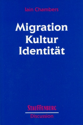 Chambers, Iain: Migration, Kultur, Identität. Reihe: Stauffenburg Discussion, Bd. 3. Tübingen: Stauufenburg Verlag 1996.