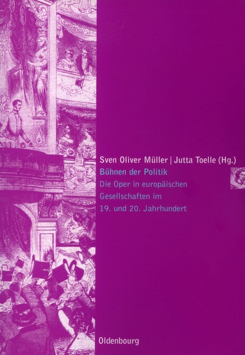 Sven Oliver Müller, Jutta Toelle (Hrsg.): Bühnen der Politik. Die Oper in europäischen Gesellschaften im 19. und 20. Jahrhundert. München et al.: Oldenbourg Wissenschaftsverlag 2008, 225 S., br. Die Gesellschaft der Oper, Bd. 2.