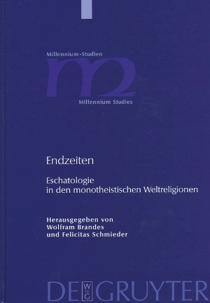 Brandes, Wolfram / Schmieder, Felicitas, Endzeiten. Eschatologie in den monotheistischen Weltreligionen, Berlin et al.: Walter de Gruyter 2008 (Millennium-Studien Bd. 16)