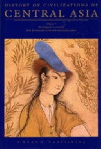 History of Civilizations of Central Asia. Volume V - Development in contrast: from the sixteenth to the mid-nineteenth century. Editors: Chahryar Adle / Irfan Habib; Co-Editor: Karl M. Baipakov. Paris: UNESCO Publishing 2003.