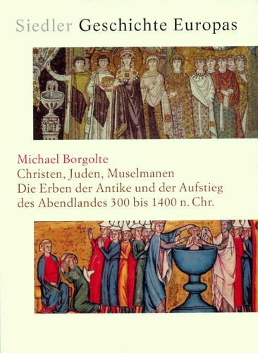 BORGOLTE, Michael:  Christen, Juden, Muselmanen. Die Erben der Antike und der Aufstieg des Abendlandes 300 bis 1400 n. Chr. Siedler Verlag 2006; Gebundenes Buch, 608 Seiten, 19,3 x 26,5 cm; zahlreiche Abbildungen