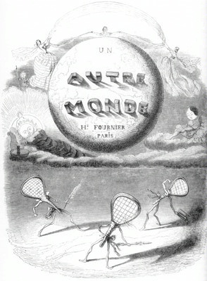 1. J.J. Grandville, Un autre monde, Titelblatt; ebd., S. 82