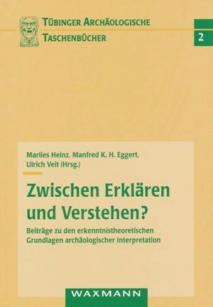 Marlies Heinz, Manfred K. H. Eggert, Ulrich Veit (Hrsg.), Zwischen Erklären und Verstehen? Beiträge zu den erkenntnistheoretischen Grundlagen archäologischer Interpretation, Münster: Waxmann 2003 (Tübinger Archäologische Taschenbücher, Bd. 2)