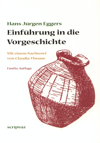 Hans Jürgen Eggers: Einführung in die Vorgeschichte.  5. Auflage, herausgegeben von Thomas Jaeger und Christof Krauskopf.  Mit einem Nachwort von Claudia Theune und einem aktualisierten Literaturverzeichnis. Scrîpvaz:  Schöneiche bei Berlin 2006. 351 Seiten, 30 Abbildungen.