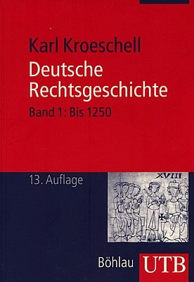 Kroeschell, Karl: Deutsche Rechtsgeschichte, Band 1: Bis 1250, 13., überarbeitete Auflage, Köln - Weimar - Wien, Böhlau Verlag /UTB 2008