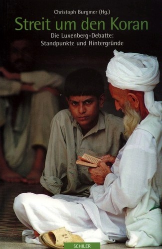 Burgmer, Christoph (Hg.), Streit um den Koran. Die Luxenberg-Debatte: Standpunkte und Hintergründe, Berlin: Verlag Hans Schiler 2007.