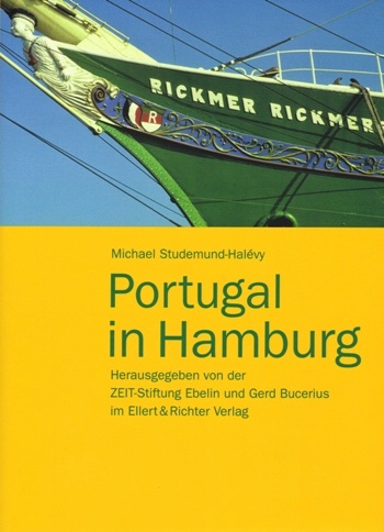 Studemund-Halévy, Michael: Portugal in Hamburg, Herausgegeben von der ZEIT-Stiftung Ebelin und Gerd Bucerius, Ellert & Richter Verlag GmbH, Hamburg 2007