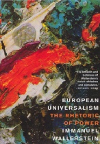 Wallerstein, Immanuel: European Universalism. The Rhetorik of Power. New York: The New Press 2006.
